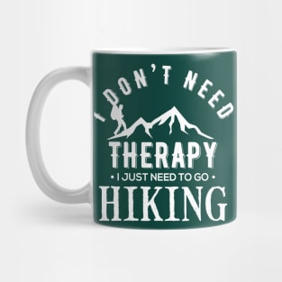 I Don't Need Therapy I Just Need To Go Hiking Camping Kayaking Gift Mug